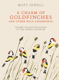 Cover Charm of Goldfinches and Other Wild Gatherings