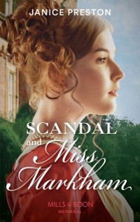 Cover Scandal And Miss Markham (Mills & Boon Historical) (The Beauchamp Betrothals, Book 2)