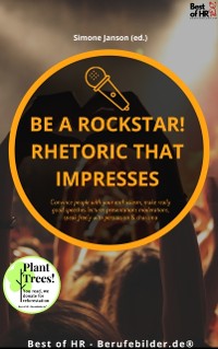 Cover Be a rock star! Rhetoric that Impresses
