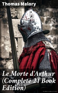 Cover Le Morte d'Arthur (Complete 21 Book Edition)