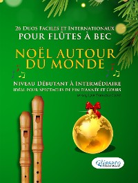 Cover Noël autour du monde - 26 Duos Faciles et Internationaux pour Flûtes à bec