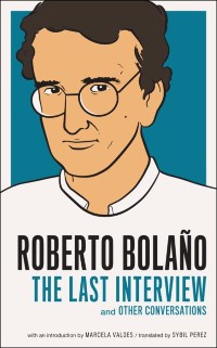 Cover Roberto Bolano: The Last Interview