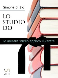 Cover LO STUDIO DO. Io mentre studio applico il karate