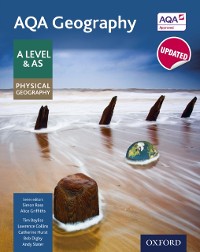 Cover AQA Geography A Level: A Level: AQA Geography A Level & AS Physical Geography Student Book