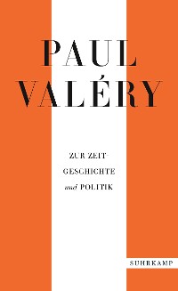Cover Paul Valéry: Zur Zeitgeschichte und Politik