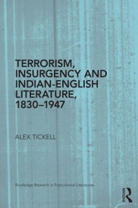 Cover Terrorism, Insurgency and Indian-English Literature, 1830-1947