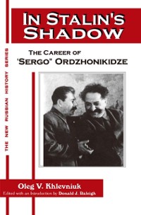 Cover In Stalin''s Shadow: Career of Sergo Ordzhonikidze