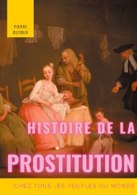 Cover Histoire de la prostitution chez tous les peuples du monde