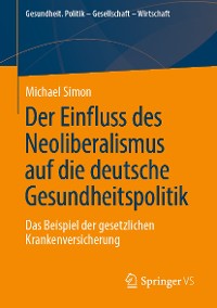 Cover Der Einfluss des Neoliberalismus auf die deutsche Gesundheitspolitik