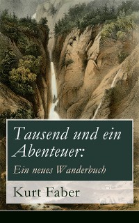 Cover Tausend und ein Abenteuer: Ein neues Wanderbuch