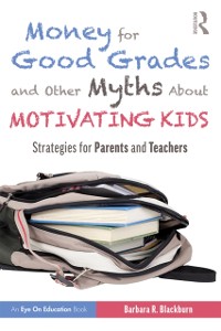 Cover Money for Good Grades and Other Myths About Motivating Kids