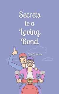 Cover Secrets to a Loving Bond