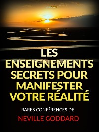 Cover Les Enseignements Secrets pour Manifester votre Réalité (Traduit)