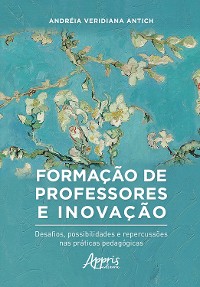 Cover Formação de Professores e Inovação: Desafios, Possibilidades e Repercussôes nas Práticas Pedagógicas