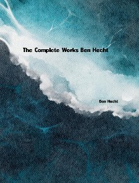 Cover The Complete Works of Ben Hecht