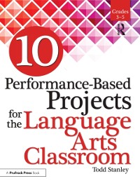 Cover 10 Performance-Based Projects for the Language Arts Classroom