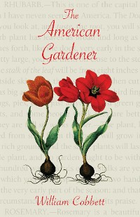 Cover The American Gardener (Warbler Classics Annotated Edition)