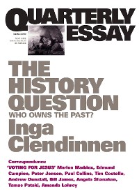 Cover Quarterly Essay 23 The History Question