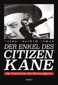 Cover Der Enkel des Citizen Kane. Die Geschichte des Sternenjägers
