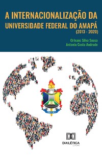 Cover A Internacionalização da Universidade Federal do Amapá (2013 - 2020)