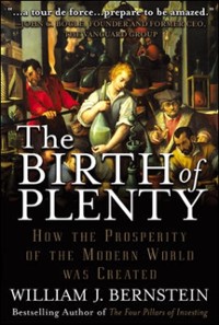 Cover Birth of Plenty: How the Prosperity of the Modern World was Created