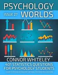 Cover Issue 27: 401 Statistics Questions For Psychology Students A Guide To Psychology Research Methods, Psychometrics And More