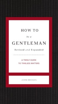 Cover How to Be a Gentleman Revised and Expanded