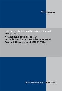 Cover Ausländische Beweisverfahren im deutschen Zivilprozess unter besonderer Berücksichtigung von 28 USC § 1782(a)