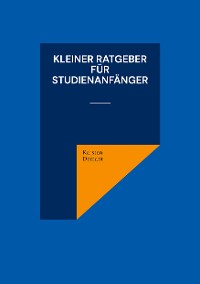 Cover Kleiner Ratgeber für Studienanfänger
