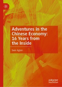 Cover Adventures in the Chinese Economy: 16 Years from the Inside