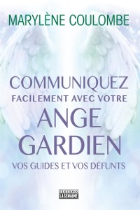 Cover Communiquez facilement avec votre ange gardien, avec vos guides, avec vos défunts