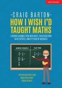 Cover How I Wish I Had Taught Maths: Reflections on research, conversations with experts, and 12 years of mistakes