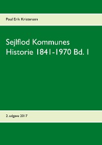 Cover Sejlflod Kommunes Historie 1841-1970 Bd. 1
