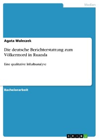 Cover Die deutsche Berichterstattung zum Völkermord in Ruanda