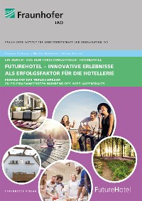 Cover FutureHotel - Innovative Erlebnisse als Erfolgsfaktor
für die Hotellerie.
