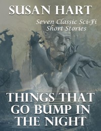 Cover Things That Go Bump In the Night: Seven Classic Sci Fi Short Stories