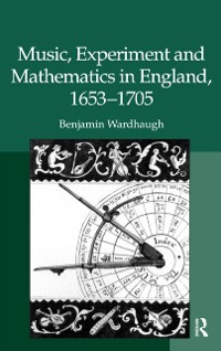 Cover Music, Experiment and Mathematics in England, 1653-1705