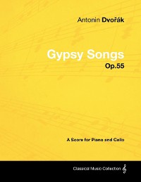 Cover AntonÃ­n DvoÅ™Ã¡k - Gypsy Songs - Op.55 - A Score for Piano and Cello