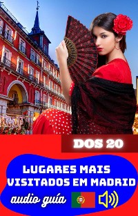 Cover Guia Turístico dos 20 Lugares Mais Visitados em Madrid. Audio Guía.