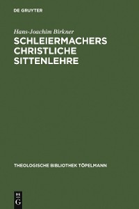 Cover Schleiermachers Christliche Sittenlehre