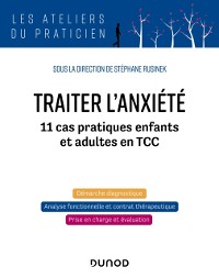 Cover Traiter l'anxiete : 11 cas pratiques enfants et adultes en TCC