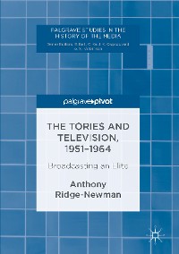 Cover The Tories and Television, 1951-1964