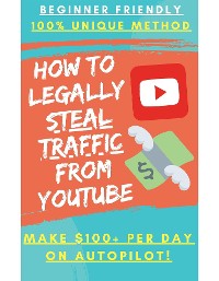 Cover Earn Money By Legally Stealing Traffic From Youtube