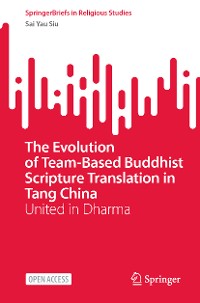 Cover The Evolution of Team-Based Buddhist Scripture Translation in Tang China