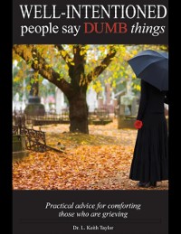Cover Well Intentioned People Say Dumb Things - Practical Advice for Comforting Those Who Are Grieving