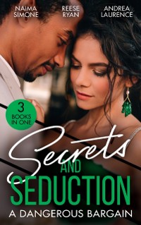 Cover Secrets And Seduction: A Dangerous Bargain: The Billionaire's Bargain (Blackout Billionaires) / Savannah's Secrets / From Seduction to Secrets