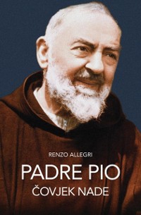 Cover Padre Pio - Covjek nade