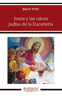 Cover Jesús y las raíces judías de la Eucaristía