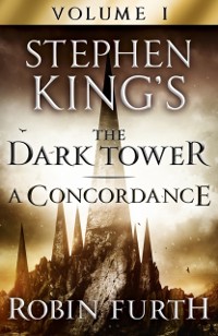 Cover Stephen King's The Dark Tower: A Concordance, Volume One