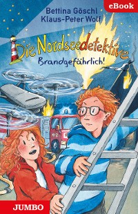 Cover Die Nordseedetektive. Brandgefährlich! [12]